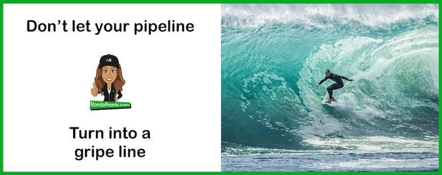 Don't let your pipeline turn into a gripe line