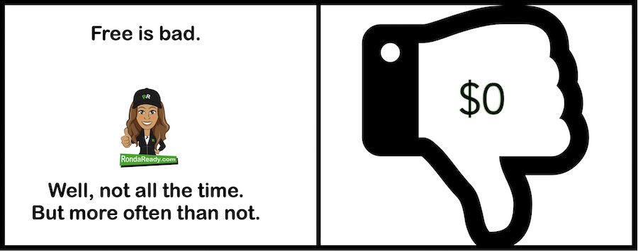 Free is bad. Well, not all the time, but more often than not.