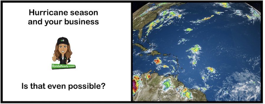 Hurricane season and your business. Is that even possible?