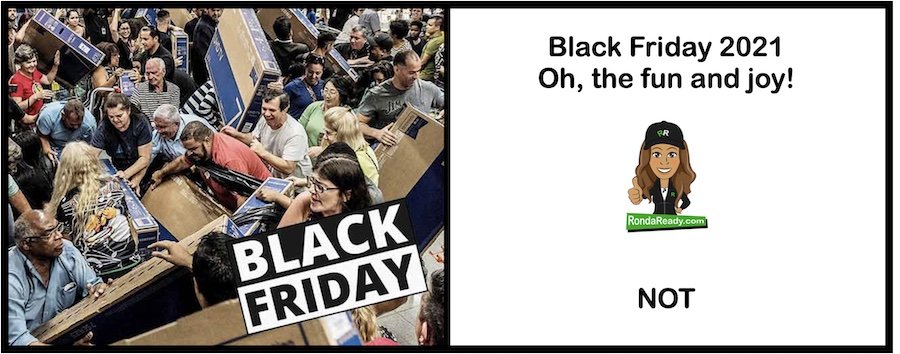 Black Friday 2021. Oh the fun and joy. Not!