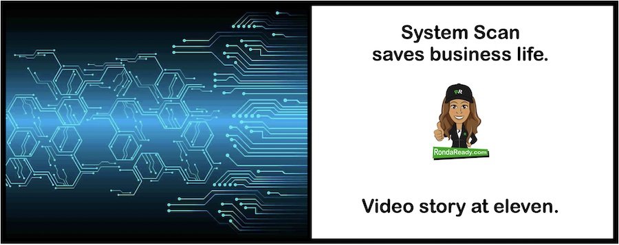 System Scan saves business life. Video story at eleven.