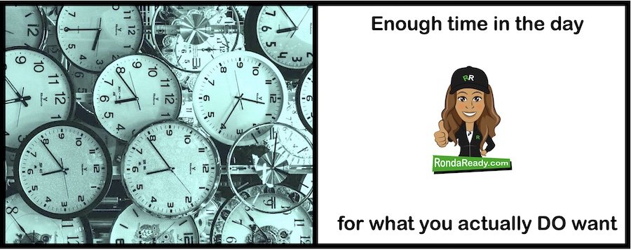 Enough time in the day for what you actually DO want