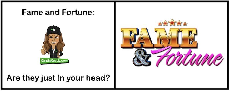 Fame and Fortune: Are they just in your head?