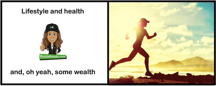 Lifestyle and health and, oh yeah, some wealth