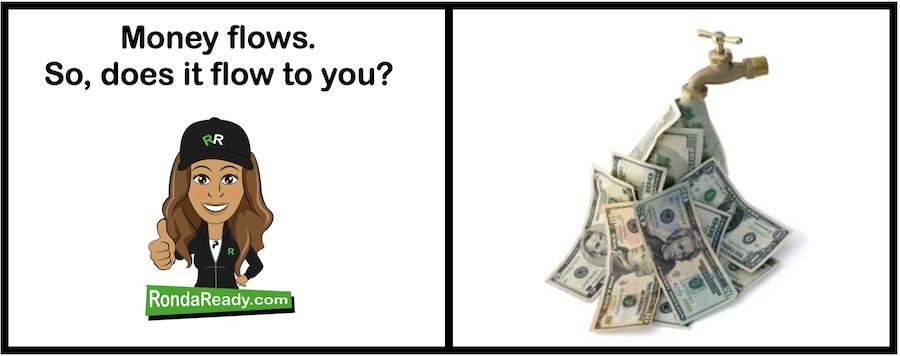 Money flows. So, does it flow to you?