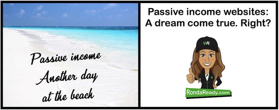 Passive income websites: A dream come true, right?