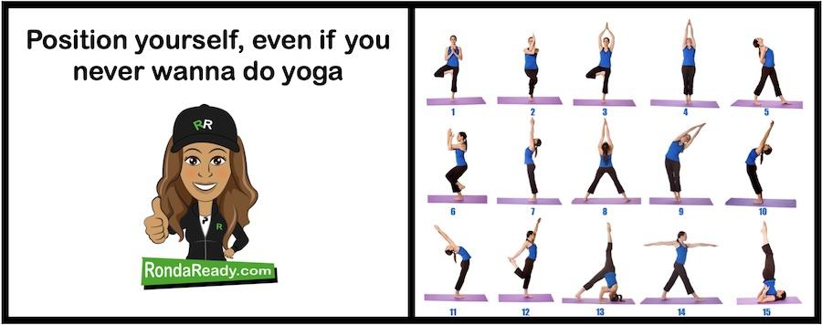 Position yourself even if you never wanna do yoga
