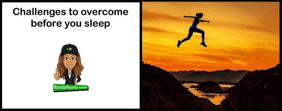 Challenges to overcome before you sleep